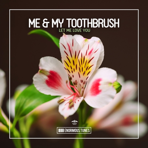 Me & My Toothbrush - Let Me Love You [ETC696]